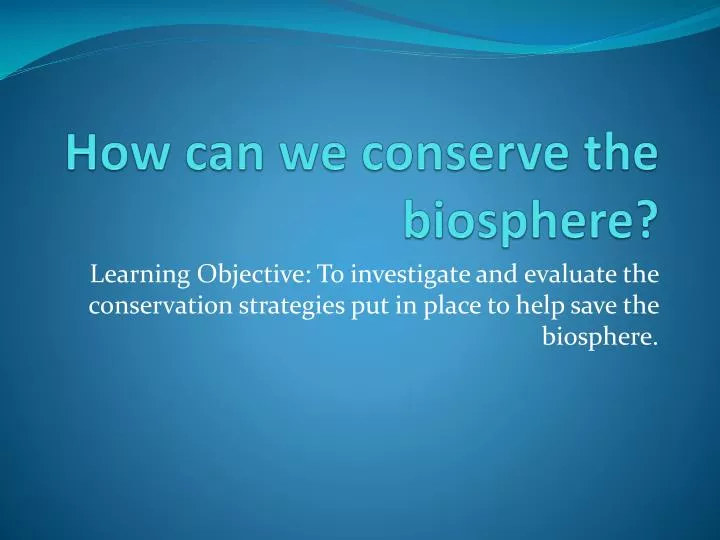 how can we conserve the biosphere