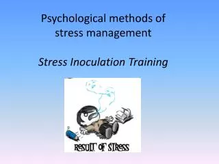 Psychological methods of stress management Stress Inoculation Training