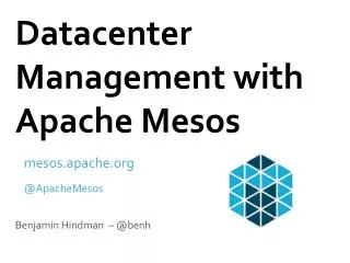 Datacenter Management with Apache Mesos