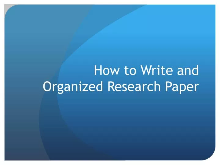how to write and organized research paper