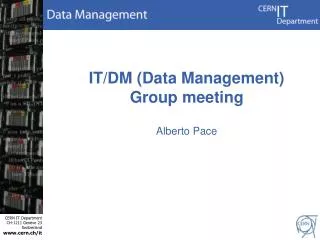 IT/DM (Data Management) Group meeting