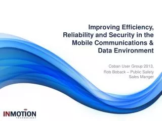 Improving Efficiency, Reliability and Security in the Mobile Communications &amp; Data Environment
