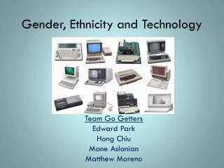 Gender, Ethnicity and Technology