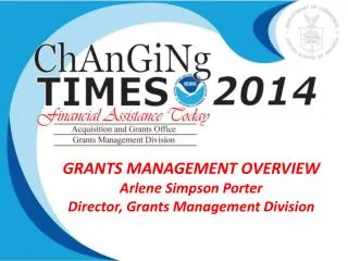 GRANTS MANAGEMENT OVERVIEW Arlene Simpson Porter Director, Grants Management Division