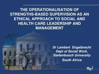 THE OPERATIONALISATION OF STRENGTHS-BASED SUPERVISION AS AN ETHICAL APPROACH TO SOCIAL AND HEALTH CARE LEADERSHIP AND MA
