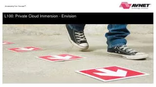 L100: Private Cloud Immersion - Envision