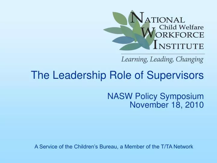 the leadership role of supervisors nasw policy symposium november 18 2010