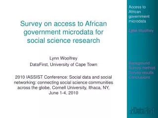 Access to African government microdata Lynn Woolfrey Background Survey method Survey results Conclusions