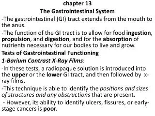 chapter 13 The Gastrointestinal System -The gastrointestinal (GI) tract extends from the mouth to the anus.