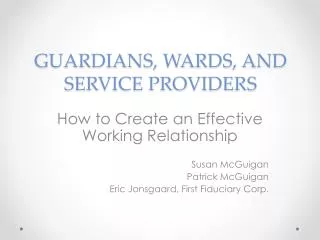 GUARDIANS, WARDS, AND SERVICE PROVIDERS