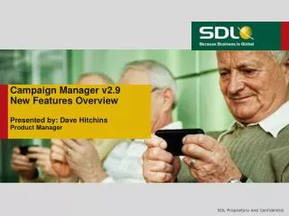 Campaign Manager v2.9 New Features Overview Presented by: Dave Hitchins Product Manager