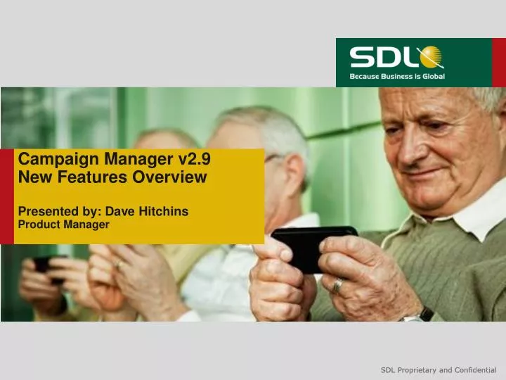 campaign manager v2 9 new features overview presented by dave hitchins product manager