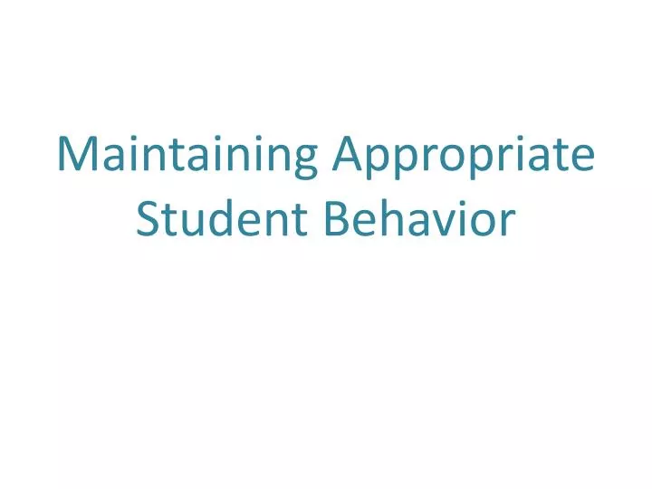 maintaining appropriate student behavior