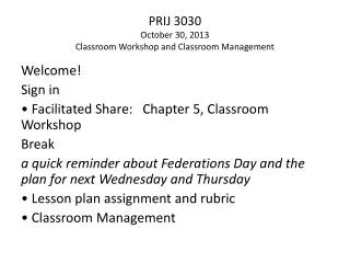 PRIJ 3030 October 30, 2013 Classroom Workshop and Classroom Management