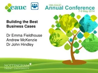 Building the Best Business Cases Dr Emma Fieldhouse Andrew McKenzie Dr John Hindley