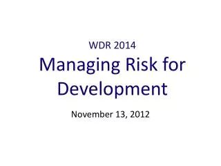 WDR 2014 Managing Risk for Development