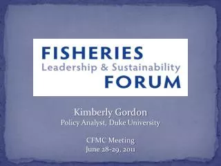 Kimberly Gordon Policy Analyst, Duke University CFMC Meeting June 28-29, 2011