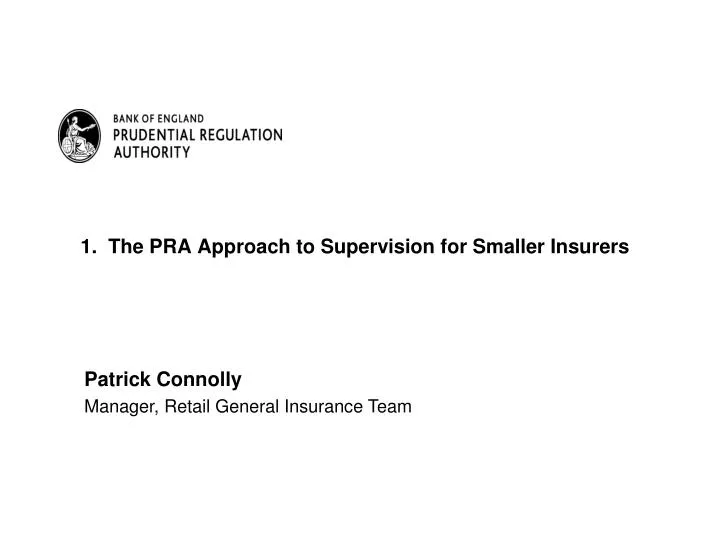 1 the pra approach to supervision for smaller insurers
