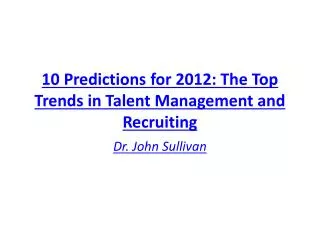 10 Predictions for 2012: The Top Trends in Talent Management and Recruiting