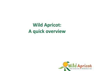 Wild Apricot: A q uick overview