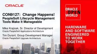 CON9127: Change Happens! PeopleSoft Lifecycle Management Tools Make It Manageable