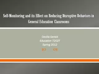 Self-Monitoring and its Effect on Reducing Disruptive B ehaviors in General E ducation C lassrooms