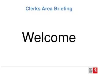Clerks Area Briefing