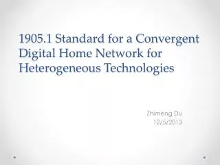1905.1 Standard for a Convergent D igital Home N etwork for Heterogeneous T echnologies