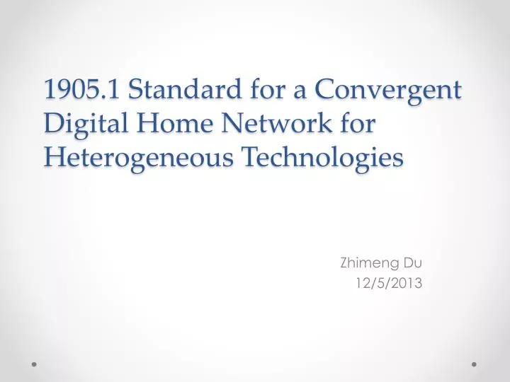 1905 1 standard for a convergent d igital home n etwork for heterogeneous t echnologies