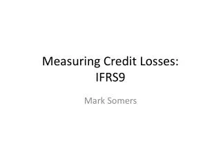 Measuring Credit Losses: IFRS9