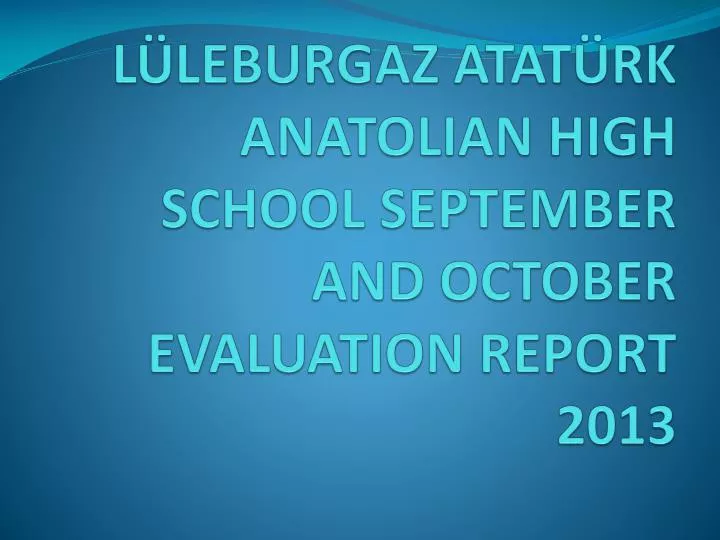 l leburgaz atat rk anatolian high school september and october evaluation report 2013