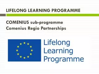 LIFELONG LEARNING PROGRAMME COMENIUS sub-programme Comenius Regio Partnerships