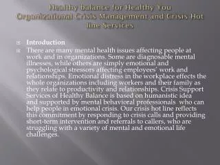 Healthy balance for Healthy You Organizational Crisis Management and Crisis Hot line Services