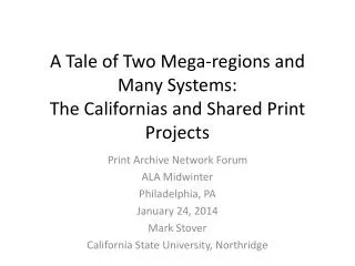 A Tale of Two Mega-regions and Many Systems: T he Californias and Shared Print Projects