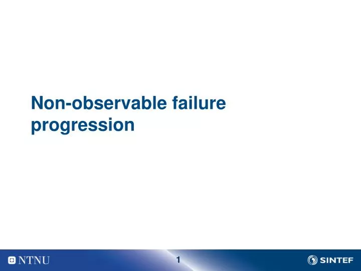 non observable failure progression