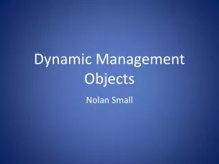 Dynamic Management Objects