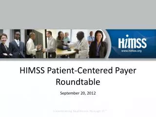 HIMSS Patient-Centered Payer Roundtable September 20, 2012