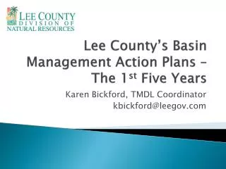 Lee County’s Basin Management Action Plans – The 1 st Five Years