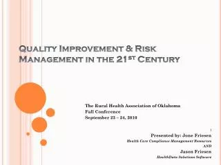 Quality Improvement &amp; Risk Management in the 21 st Century