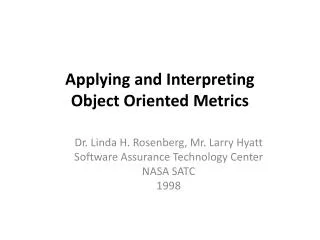 Applying and Interpreting Object Oriented Metrics