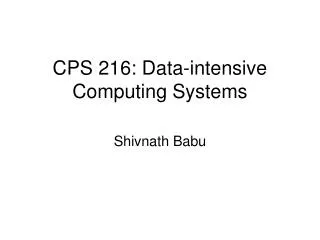 CPS 216: Data-intensive Computing Systems