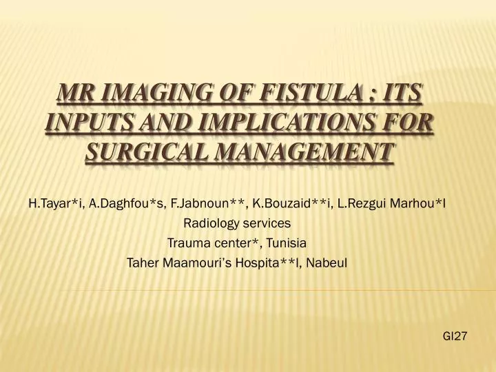mr imaging of fistula its inputs and implications for surgical management