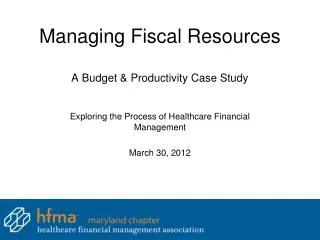 Managing Fiscal Resources A Budget &amp; Productivity Case Study