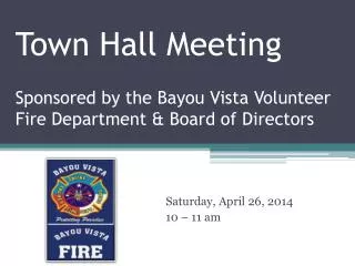 Town Hall Meeting Sponsored by the Bayou Vista Volunteer Fire Department &amp; Board of Directors