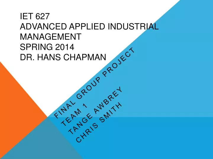 iet 627 advanced applied industrial management spring 2014 dr hans chapman
