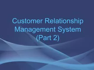 Customer Relationship Management System (Part 2)