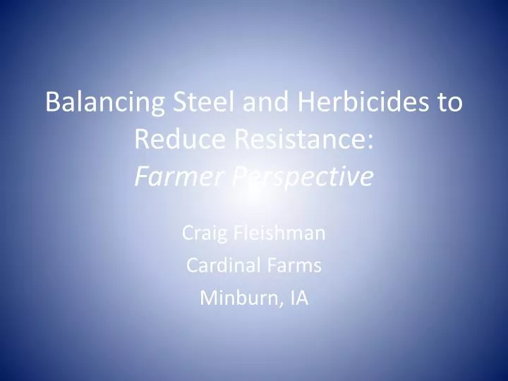 balancing steel and herbicides to reduce resistance farmer perspective