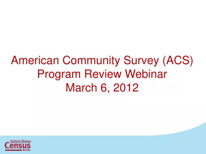 american community survey acs program review webinar march 6 2012