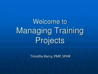 Welcome to Managing Training Projects