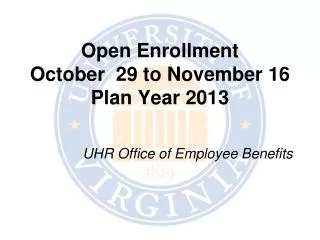 Open Enrollment October 29 to November 16 Plan Year 2013